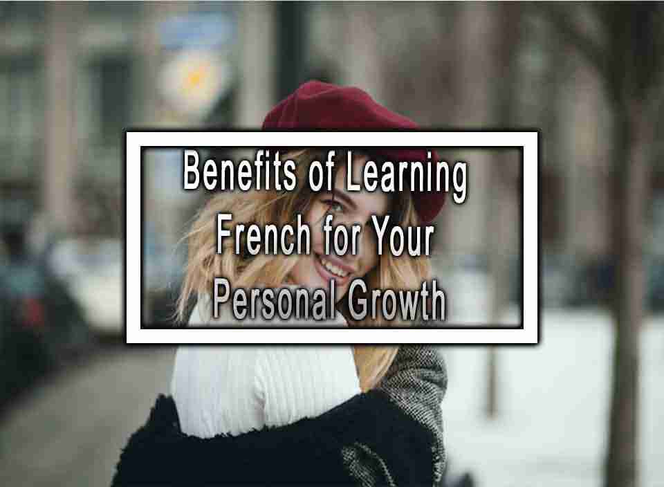 Benefits of Learning French for Your Personal Growth