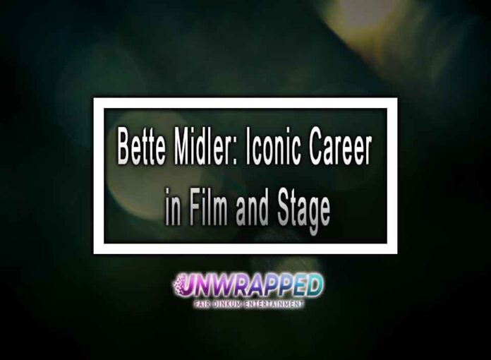 Bette Midler: Iconic Career in Film and Stage