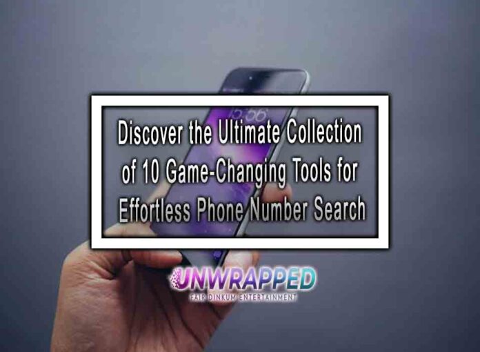 Discover the Ultimate Collection of 10 Game-Changing Tools for Effortless Phone Number Search