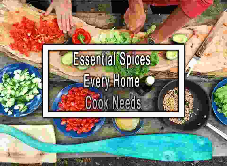 Essential Spices Every Home Cook Needs