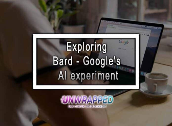 Exploring Bard Google's AI experiment