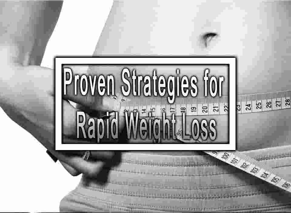 Proven Strategies for Rapid Weight Loss