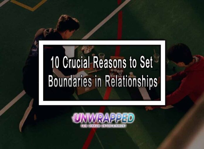 10 Crucial Reasons to Set Boundaries in Relationships