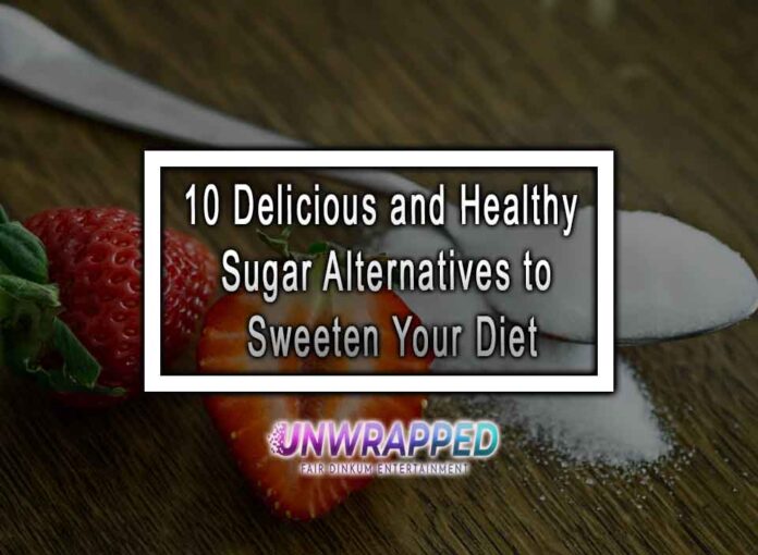 10 Delicious and Healthy Sugar Alternatives to Sweeten Your Diet