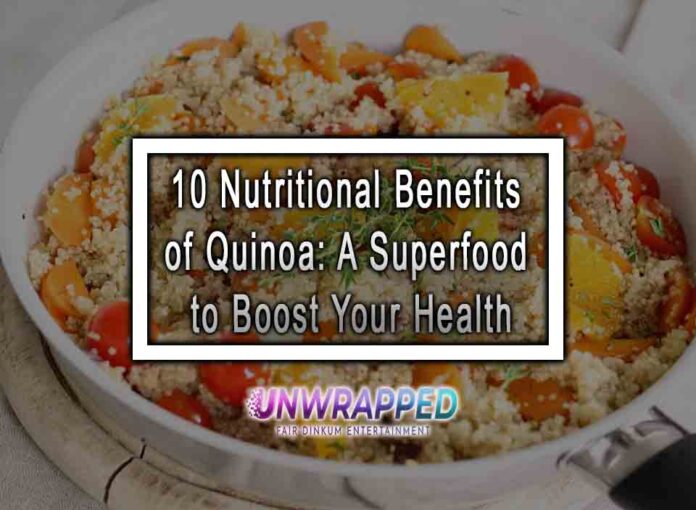 10 Nutritional Benefits of Quinoa A Superfood to Boost Your Health