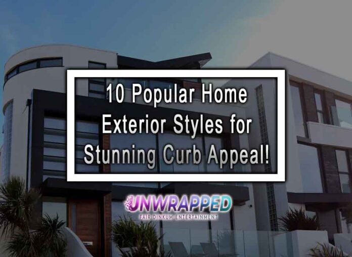 10 Popular Home Exterior Styles for Stunning Curb Appeal!