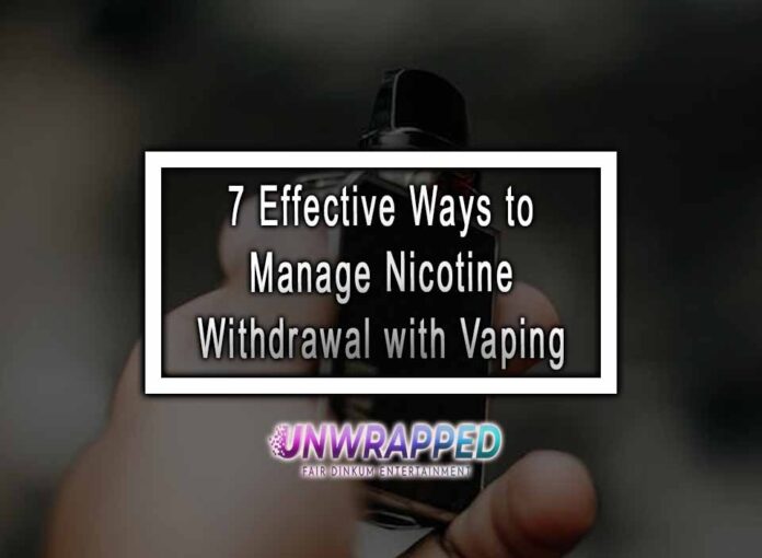 7 Effective Ways to Manage Nicotine Withdrawal with Vaping