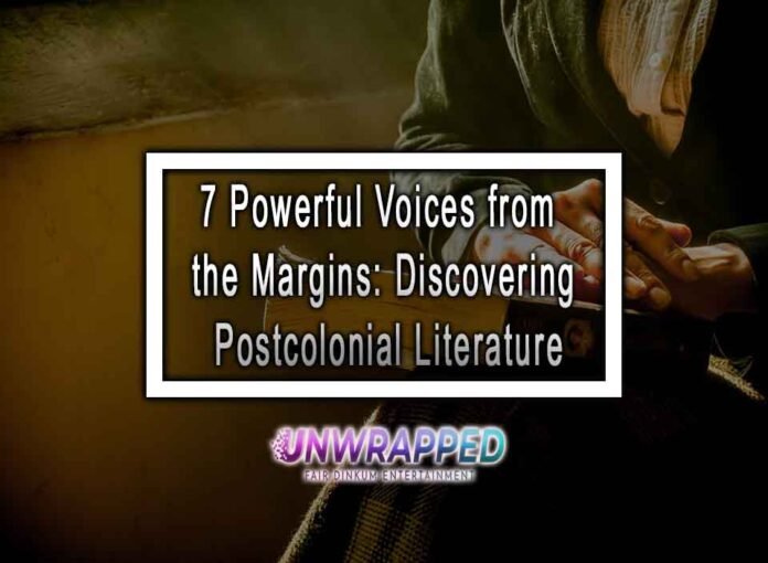 7 Powerful Voices from the Margins: Discovering Postcolonial Literature