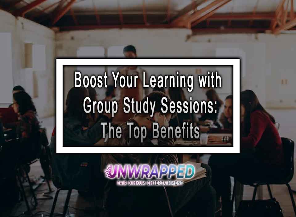 Boost Your Learning with Group Study Sessions The Top Benefits