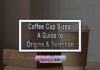Coffee Cup Sizes: A Guide to Origins & Selection