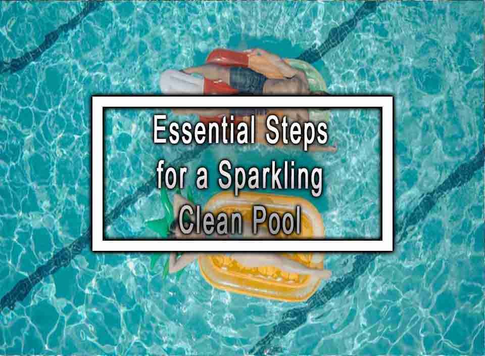 Essential Steps for a Sparkling Clean Pool