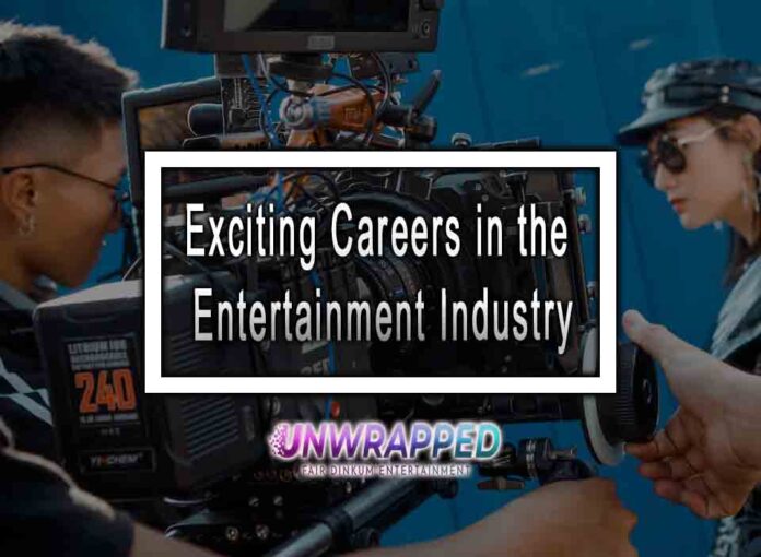 Exciting Careers in the Entertainment Industry