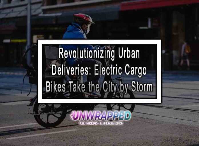 Revolutionizing Urban Deliveries: Electric Cargo Bikes Take the City by Storm