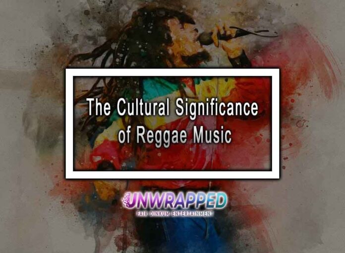 The Cultural Significance of Reggae Music