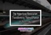 The Hyperloop Revolution: Transforming Transportation as We Know It
