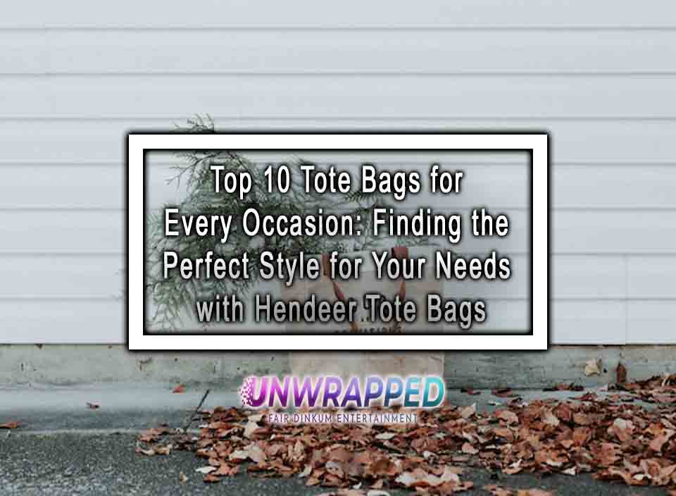 Top 10 Tote Bags for Every Occasion Finding the Perfect Style for Your
