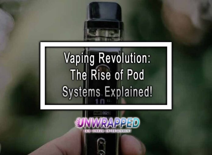 Vaping Revolution: The Rise of Pod Systems Explained!