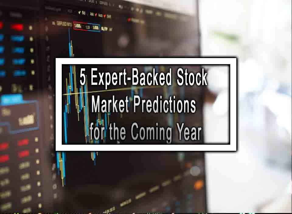5 ExpertBacked Stock Market Predictions for the Coming Year