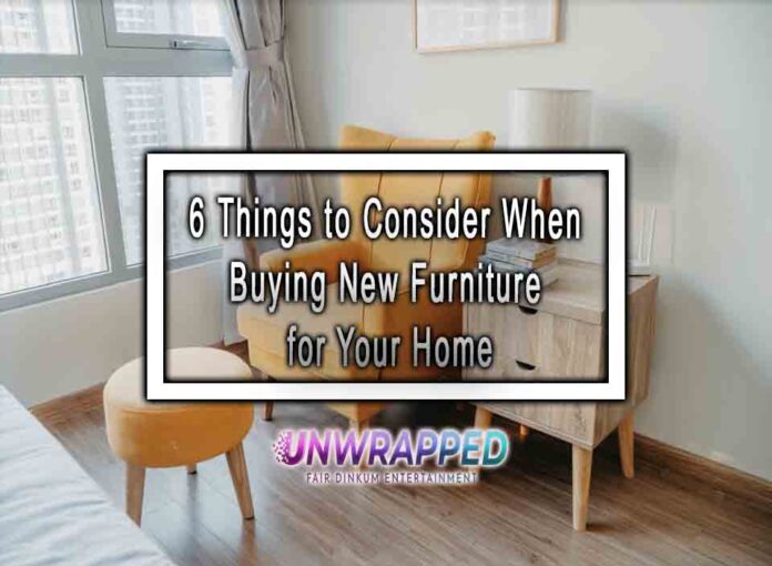 6 Things to Consider When Buying New Furniture for your Home