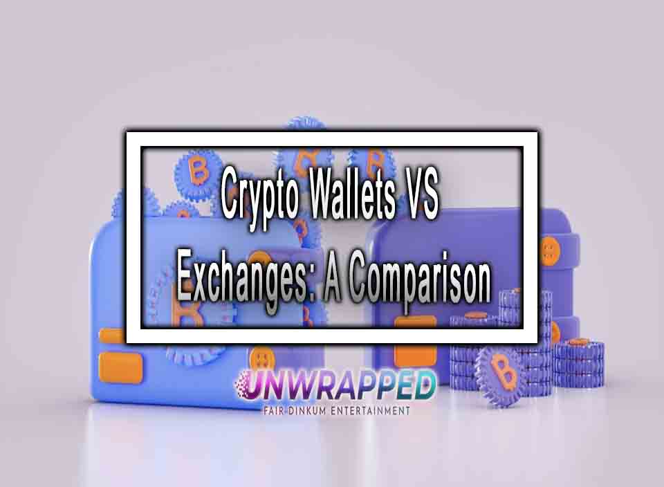 Crypto Wallets VS Exchanges A Comparison