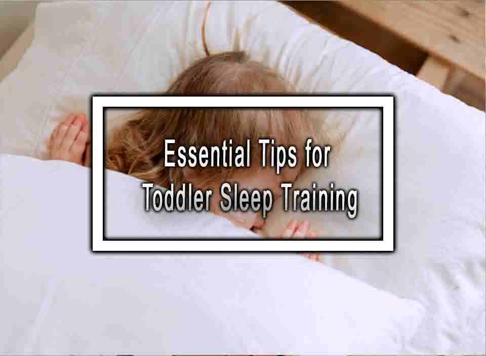 Essential Tips for Toddler Sleep Training