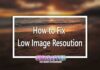 Guide on How to Fix Low Image Resolution