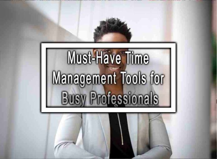 Must-Have Time Management Tools for Busy Professionals