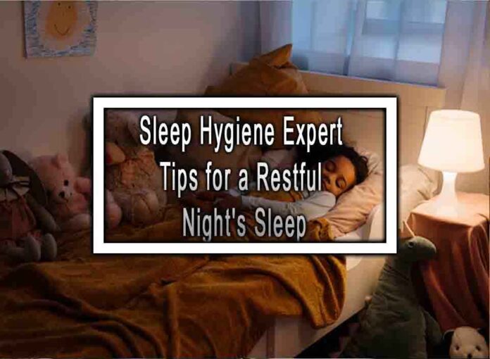 Sleep Hygiene Expert Tips for a Restful Night's Sleep