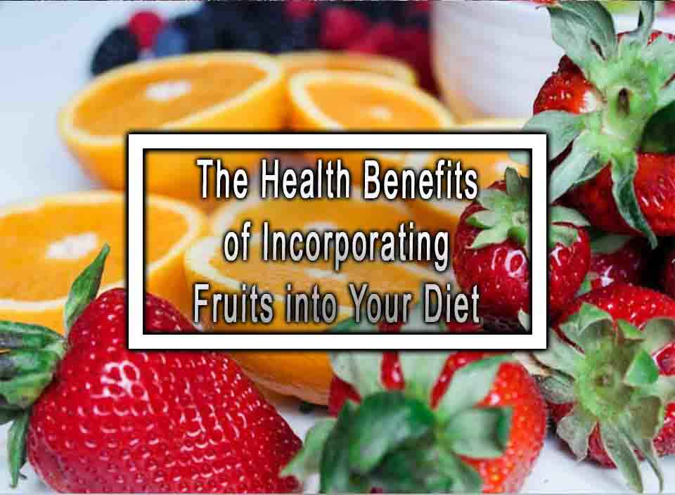 Incorporating More Fruits into Your Diet for Long-Term Health