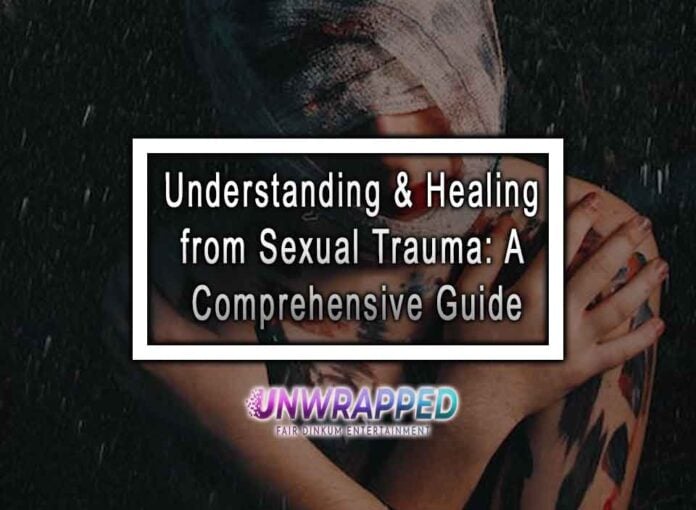 Understanding & Healing from Sexual Trauma: A Comprehensive Guide