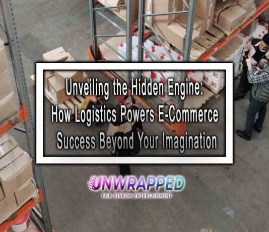 Unveiling the Hidden Engine: How Logistics Powers E-Commerce Success Beyond Your Imagination