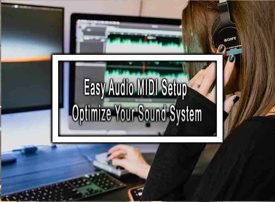 Easy Audio MIDI Setup Optimize Your Sound System