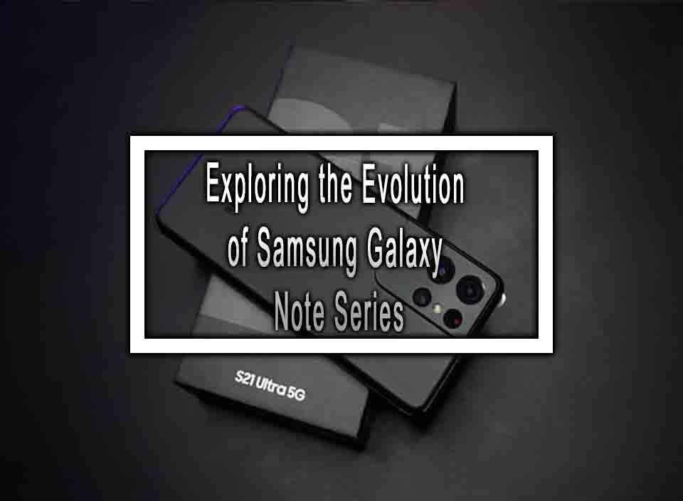 Check Out The Evolution Of The Galaxy Note Series In This Infographic ...
