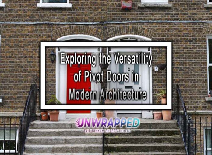 Exploring the Versatility of Pivot Doors in Modern Architecture