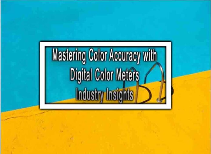 Mastering Color Accuracy with Digital Color Meters Industry Insights