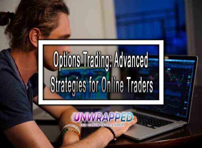 Options Trading: Advanced Strategies for Online Traders