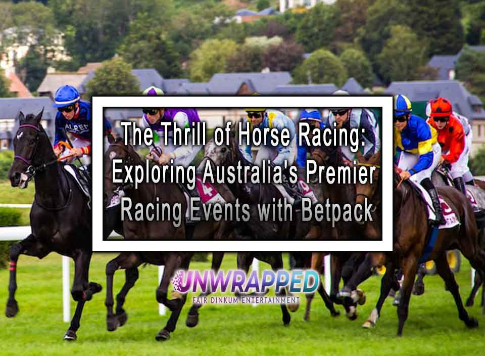 The Thrill of Horse Racing Exploring Australia's Premier Racing Events