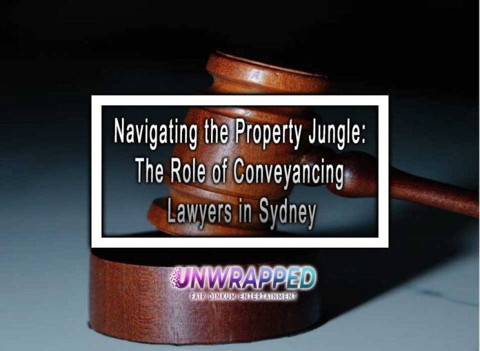 Navigating the Property Jungle: The Role of Conveyancing Lawyers in Sydney