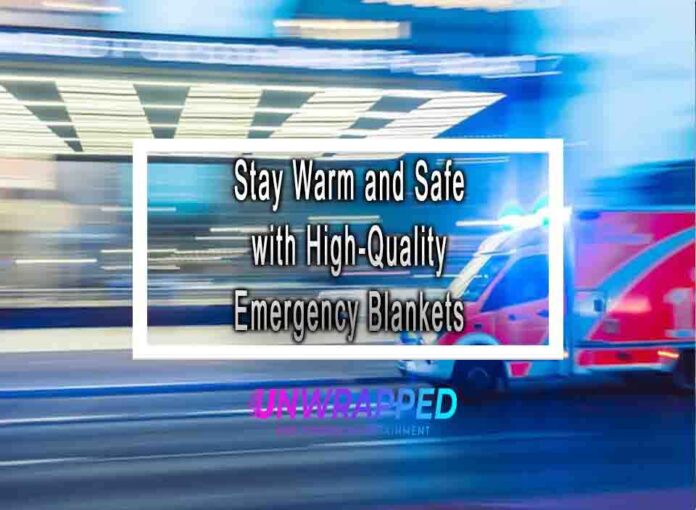 Stay Warm and Safe with HighQuality Emergency Blankets