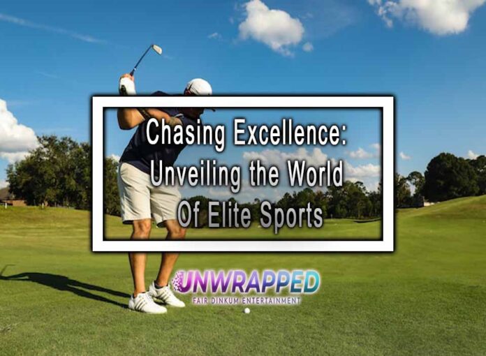 Chasing Excellence: Unveiling the World Of Elite Sports