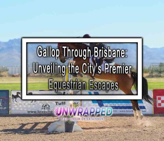 Gallop Through Brisbane: Unveiling the City's Premier Equestrian Escapes