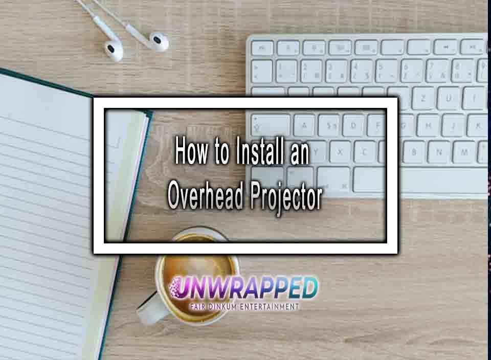 How to Install an Overhead Projector
