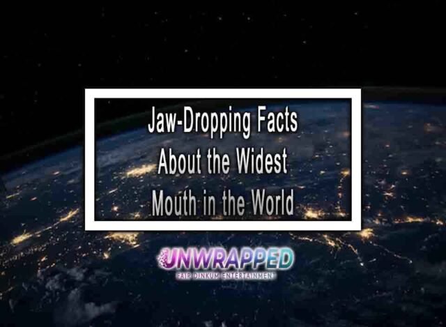 Jaw-Dropping Facts About the Widest Mouth in the World