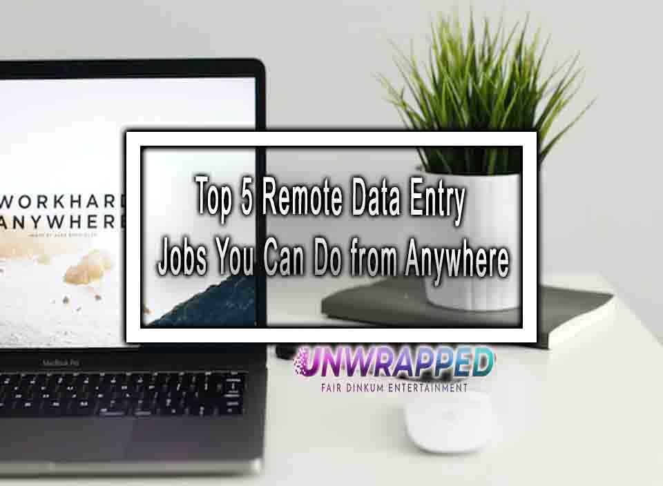 Top 5 Remote Data Entry Jobs You Can Do from Anywhere