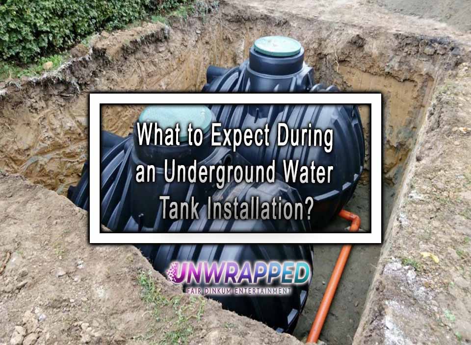 What to Expect During an Underground Water Tank Installation?