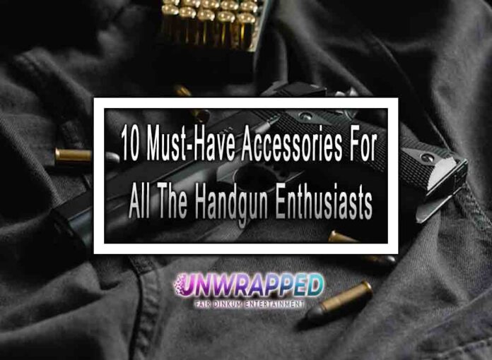 10 MustHave Accessories For All The Handgun Enthusiasts