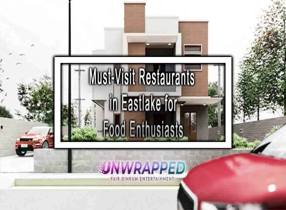 MustVisit Restaurants in Eastlake for Food Enthusiasts