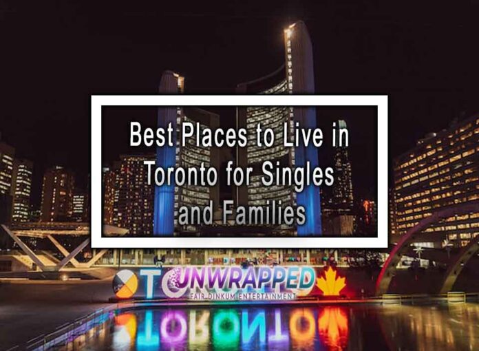 Best Places to Live in Toronto for Singles and Families