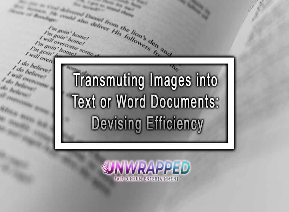 Transmuting Images into Text or Word Documents: Devising Efficiency