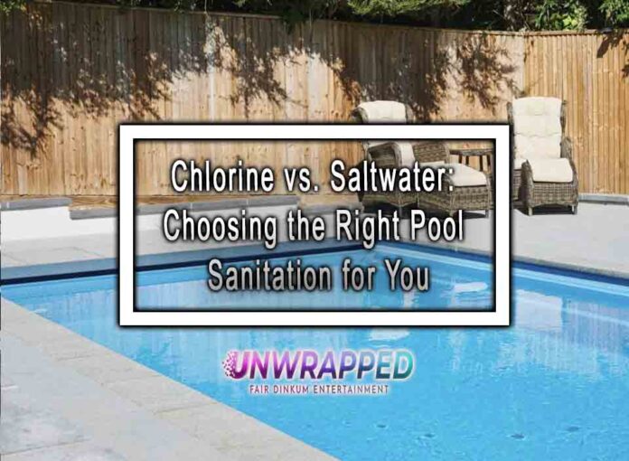 Chlorine vs. Saltwater Choosing the Right Pool Sanitation for You